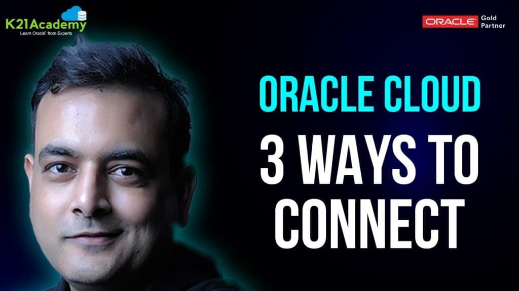 3 ways to connect oracle cloud