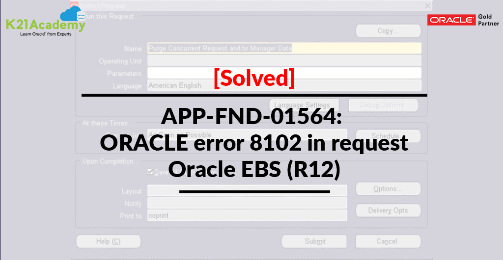 APP-FND-01564: ORACLE error 8102 in request