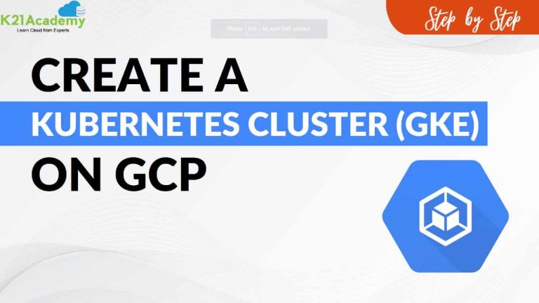 How To Create A GKE Cluster [2023] | K21Academy
