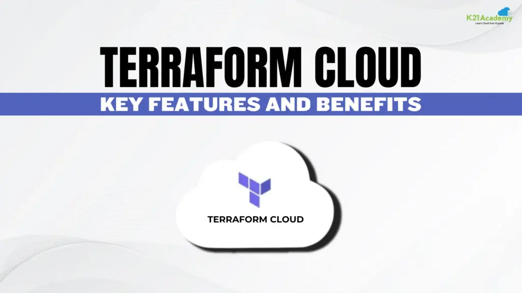Terraform Cloud: Key Features and Benefits