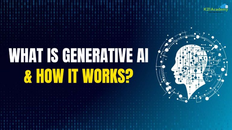 What is Generative AI & How It Works? | K21Academy