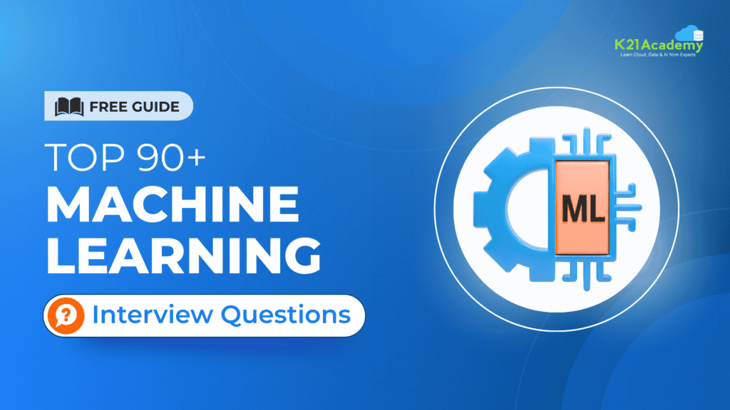90+ Machine Learning Interview Questions & Answers Free Guide