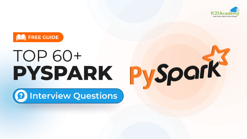 PYSPARK INTERVIEW QUESTIONS AND ANSWERS