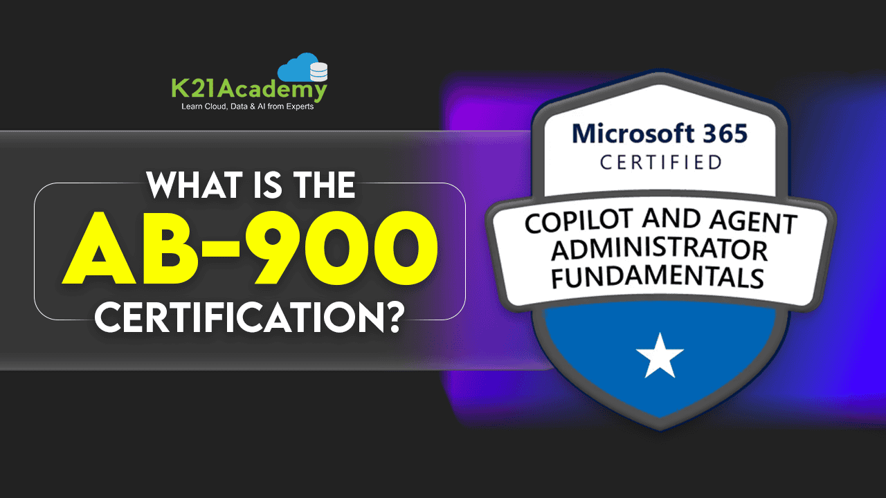 AB-900 Certification Guide: Microsoft 365 Copilot and Agent Administration Fundamentals | K21 Academy