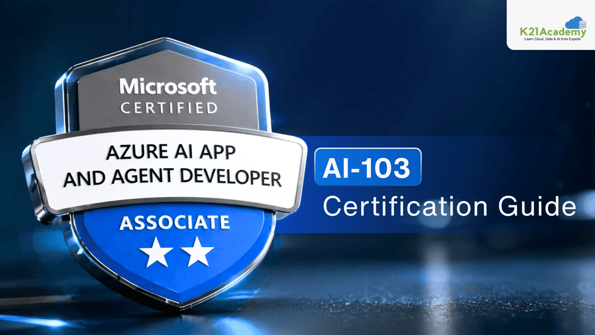 AI-103 Certification Guide: Develop AI Apps & Agents on Azure | K21 Academy
